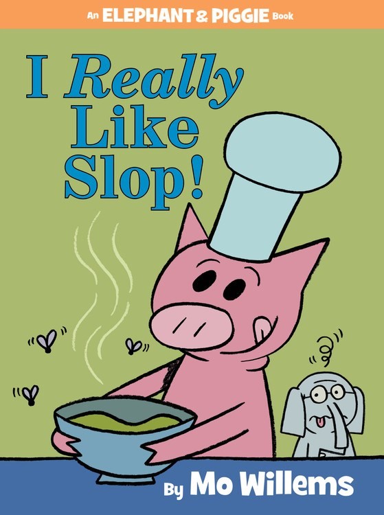 elephant & piggie :i really like slop